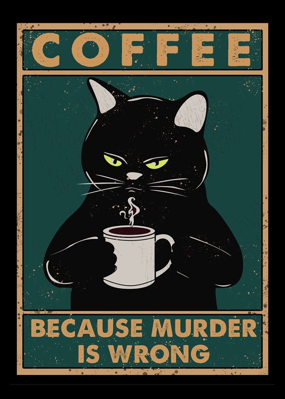 Coffee Because Murder Is Wrong posters &amp; prints by lihda sacca 